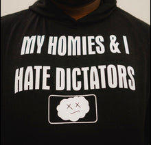 Load image into Gallery viewer, My Homies and I Hate Dictators
