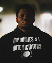 Load image into Gallery viewer, My Homies and I Hate Dictators
