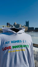 Load image into Gallery viewer, My Homies and I Love Immigrants
